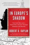 In Europe's Shadow: Two Cold Wars And A Thirty-Year Journey Through Romania And Beyond