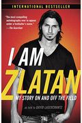 I Am Zlatan: My Story On And Off The Field