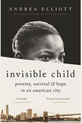 Invisible Child: Poverty, Survival & Hope in an American City