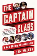The Captain Class: The Hidden Force Behind The World's Greatest Teams