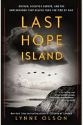 Last Hope Island: Britain, Occupied Europe, And The Brotherhood That Helped Turn The Tide Of War