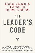 The Leader's Code: Mission, Character, Service, And Getting The Job Done