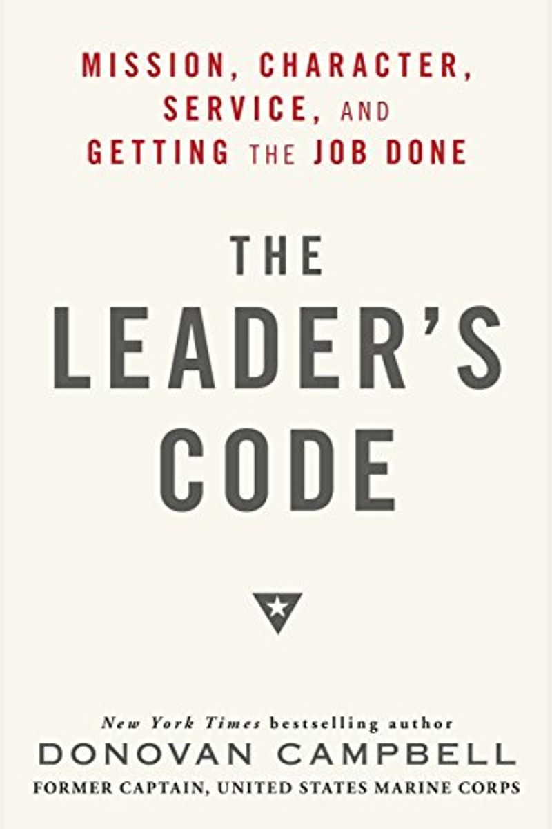 The Leader's Code: Mission, Character, Service, And Getting The Job Done