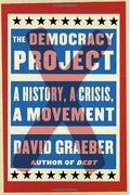 The Democracy Project: A History, A Crisis, A Movement