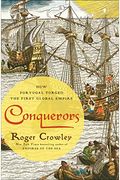 The Conquerors: How Portugal Seized The Indian Ocean And Forged The First Global Empire