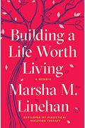 Building A Life Worth Living: A Memoir