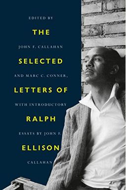 The Selected Letters Of Ralph Ellison The Selected Letters Of Ralph Ellison
