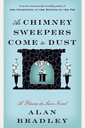 As Chimney Sweepers Come to Dust: A Flavia De Luce Novel (Flavia De Luce Mystery)