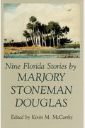 Nine Florida Stories By Marjory Stoneman Douglas