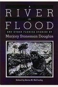 A River In Flood And Other Florida Stories By Marjory Stoneman Douglas