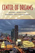Center Of Dreams: Building A World-Class Performing Arts Complex In Miami