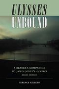 Ulysses Unbound: A Reader's Companion To James Joyce's Ulysses