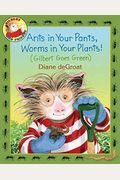 Ants In Your Pants, Worms In Your Plants!: (Gilbert Goes Green): A Springtime Book For Kids