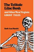 The Telltale Lilac Bush And Other West Virginia Ghost Tales