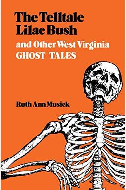 The Telltale Lilac Bush And Other West Virginia Ghost Tales The Telltale Lilac Bush And Other West Virginia Ghost Tales