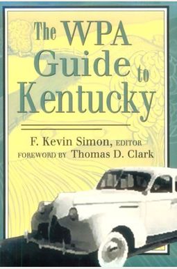 The Wpa Guide to Kentucky The Wpa Guide to Kentucky