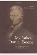 My Father, Daniel Boone: The Draper Interviews With Nathan Boone