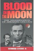 Blood On The Moon: The Assassination Of Abraham Lincoln