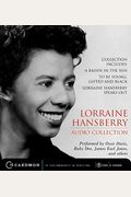 Lorraine Hansberry Audio Collection: Raisin in the Sun/To Be Young, Gifted and Black/ Lorraine Hansberry Speaks Out