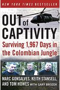 Out Of Captivity: Surviving 1,967 Days In The Colombian Jungle
