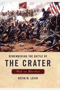 Remembering The Battle Of The Crater: War As Murder