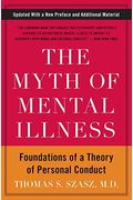 The Myth Of Mental Illness: Foundations Of A Theory Of Personal Conduct
