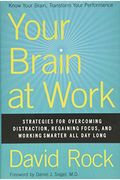 Your Brain At Work: Strategies For Overcoming Distraction, Regaining Focus, And Working Smarter All Day Long