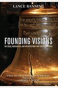 Founding Visions: The Ideas, Individuals, And Intersections That Created America