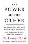 The Power Of The Other: The Startling Effect Other People Have On You, From The Boardroom To The Bedroom And Beyond-And What To Do About It
