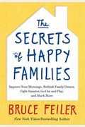 The Secrets Of Happy Families: Surprising New Ideas To Bring More Togetherness, Less Chaos, And Greater Joy