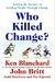 Who Killed Change?: Solving The Mystery Of Leading People Through Change