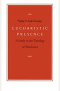 Eucharistic Presence: A Study In The Theology Of Disclosure