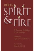 Spirit And Fire: A Thematic Anthology Of The Writings Of Origen