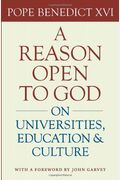 A Reason Open to God: On Universities, Education, and Culture