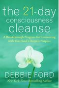 The 21-Day Consciousness Cleanse: A Breakthrough Program For Connecting With Your Soul&#8217;S Deepest Purpose