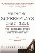 Writing Screenplays That Sell, New Twentieth Anniversary Edition: The Complete Guide to Turning Story Concepts Into Movie and Television Deals