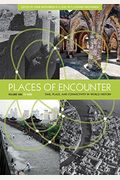 Places Of Encounter, Volume 1: Time, Place, And Connectivity In World History, Volume One: To 1600