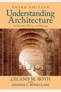 Understanding Architecture: Its Elements, History, And Meaning