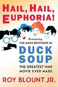Hail, Hail, Euphoria!: Presenting The Marx Brothers In Duck Soup, The Greatest War Movie Ever Made