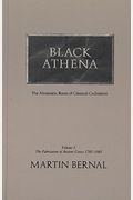 Black Athena The Afroasiatic Roots Of Classical Civilization: The Fabrication Of Ancient Greece 1785-1985