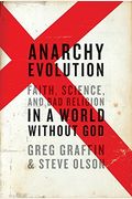 Anarchy Evolution: Faith, Science, And Bad Religion In A World Without God