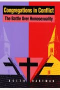 Congregations In Conflict: The Battle Over Homosexuality In Nine Churches