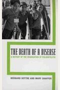 The Death of a Disease: A History of the Eradication of Poliomyelitis