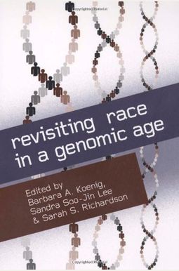 Revisiting Race in a Genomic Age Revisiting Race in a Genomic Age