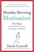 Monday Morning Motivation: Five Steps To Energize Your Team, Customers, And Profits