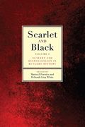 Scarlet And Black: Slavery And Dispossession In Rutgers Historyvolume 1