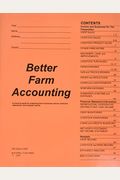 Better Farm Accounting: A Practical Guide For Preparing Farm Income Tax Returns, Financial Statements, And Analysis Reports