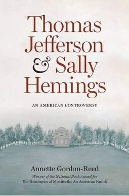 Thomas Jefferson And Sally Hemings: An American Controversy Thomas Jefferson And Sally Hemings: An American Controversy