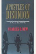 Apostles Of Disunion: Southern Secession Commissioners And The Causes Of The Civil War