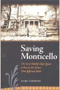 Saving Monticello: The Levy Family's Epic Quest To Rescue The House That Jefferson Built